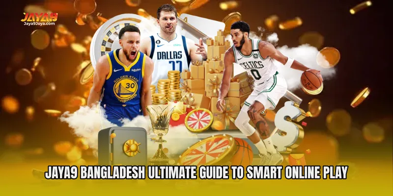 Jaya9 Bangladesh Ultimate Guide to Smart Online Play