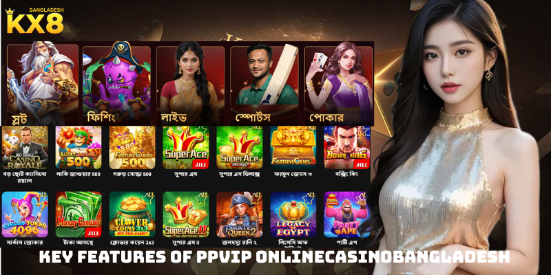 Key Features of PPVIP Online Casino Bangladesh