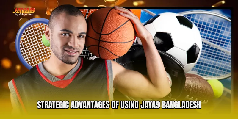 Strategic Advantages of Using Jaya9 Bangladesh